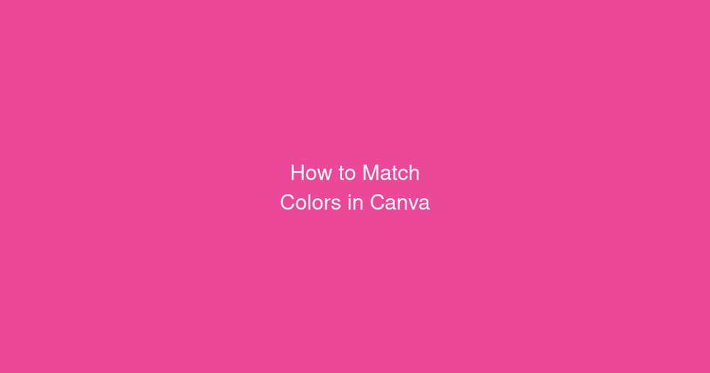 How to Match Colors in Canva (Brand Colors Made Easy)