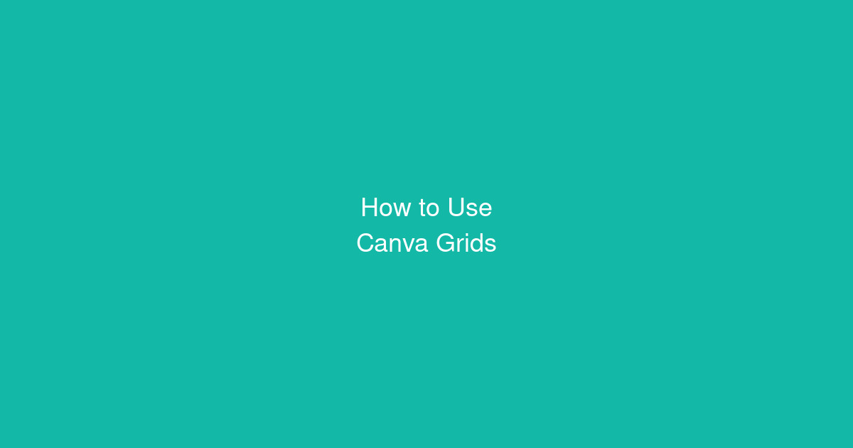 How to Use Canva Grids Properly (Layout Mastery)