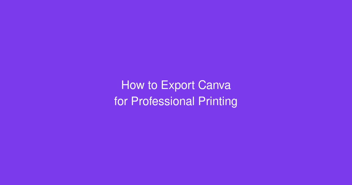 How to Export Canva for Professional Printing