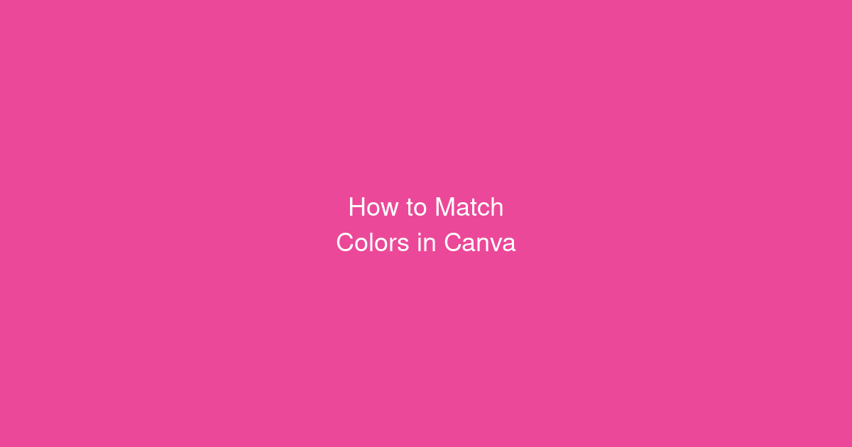 How to Match Colors in Canva (Brand Colors Made Easy)